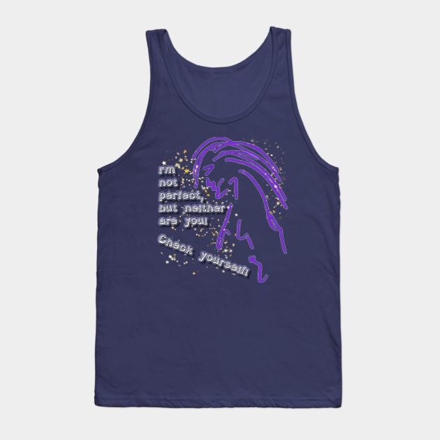 Check Yourself Tank Top by djmrice